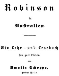Robinson in Australien, Ein Lehr- und Lesebuch für gute Kinder by Amalie Schoppe, book cover
