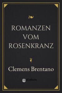 Romanzen vom Rosenkranz by Clemens Brentano, book cover