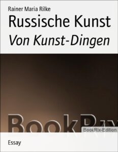 Russische Kunst by Rainer Maria Rilke, book cover