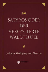 Satyros oder Der vergötterte Waldteufel by Johann Wolfgang von Goethe, book cover