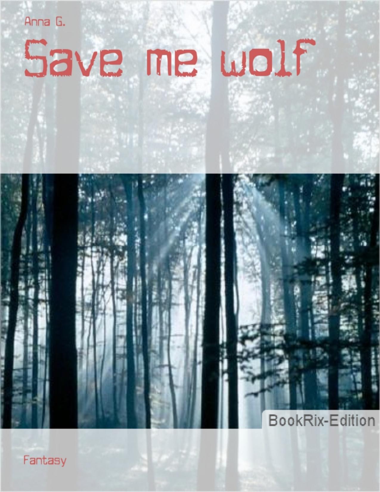 Buchcover: Save me wolf von Anna G.