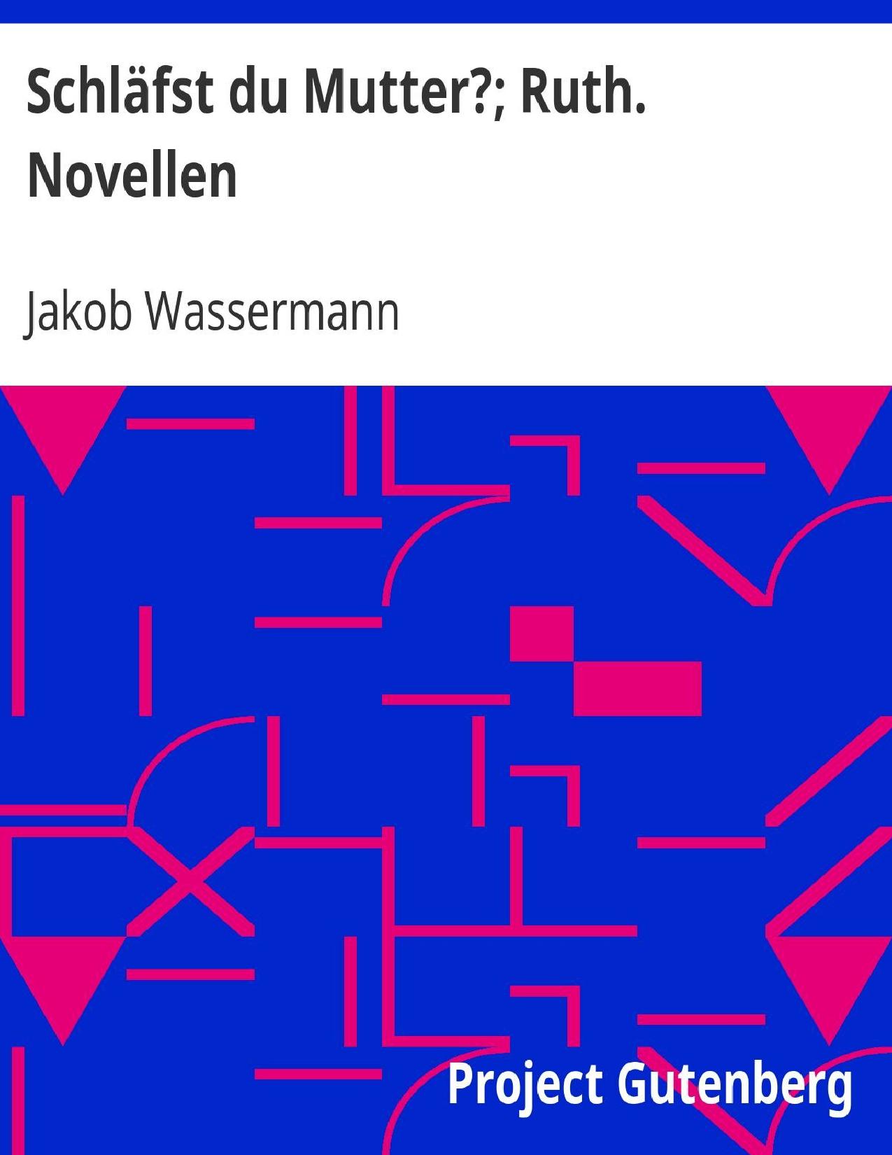 Buchcover: Schläfst du Mutter?; Ruth von Jakob Wassermann