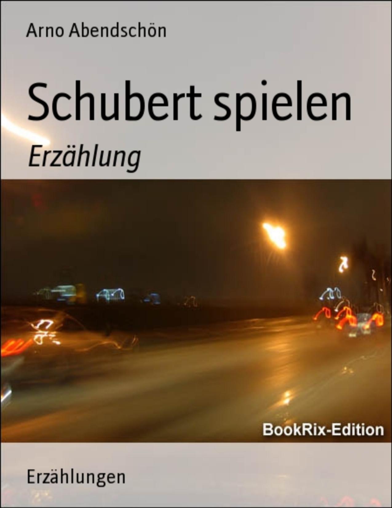 Buchcover: Schubert spielen von Arno Abendschön