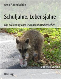 Schuljahre. Lebensjahre, Die Erziehung zum Durchschnittsmenschen, Buchcover