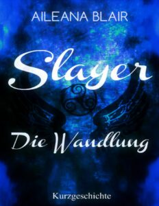 Slayer, Die Wandlung by Aileana Blair, book cover