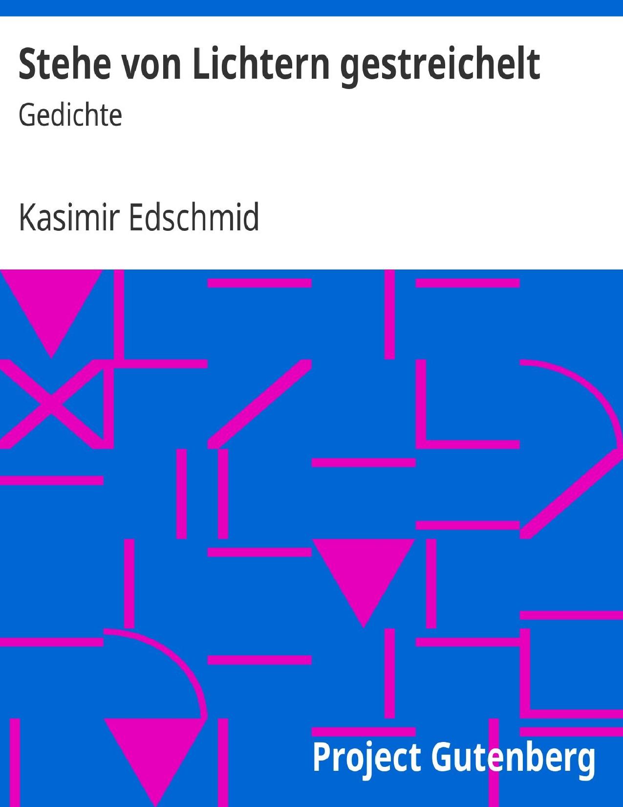 Buchcover: Stehe von Lichtern gestreichelt von Kasimir Edschmid