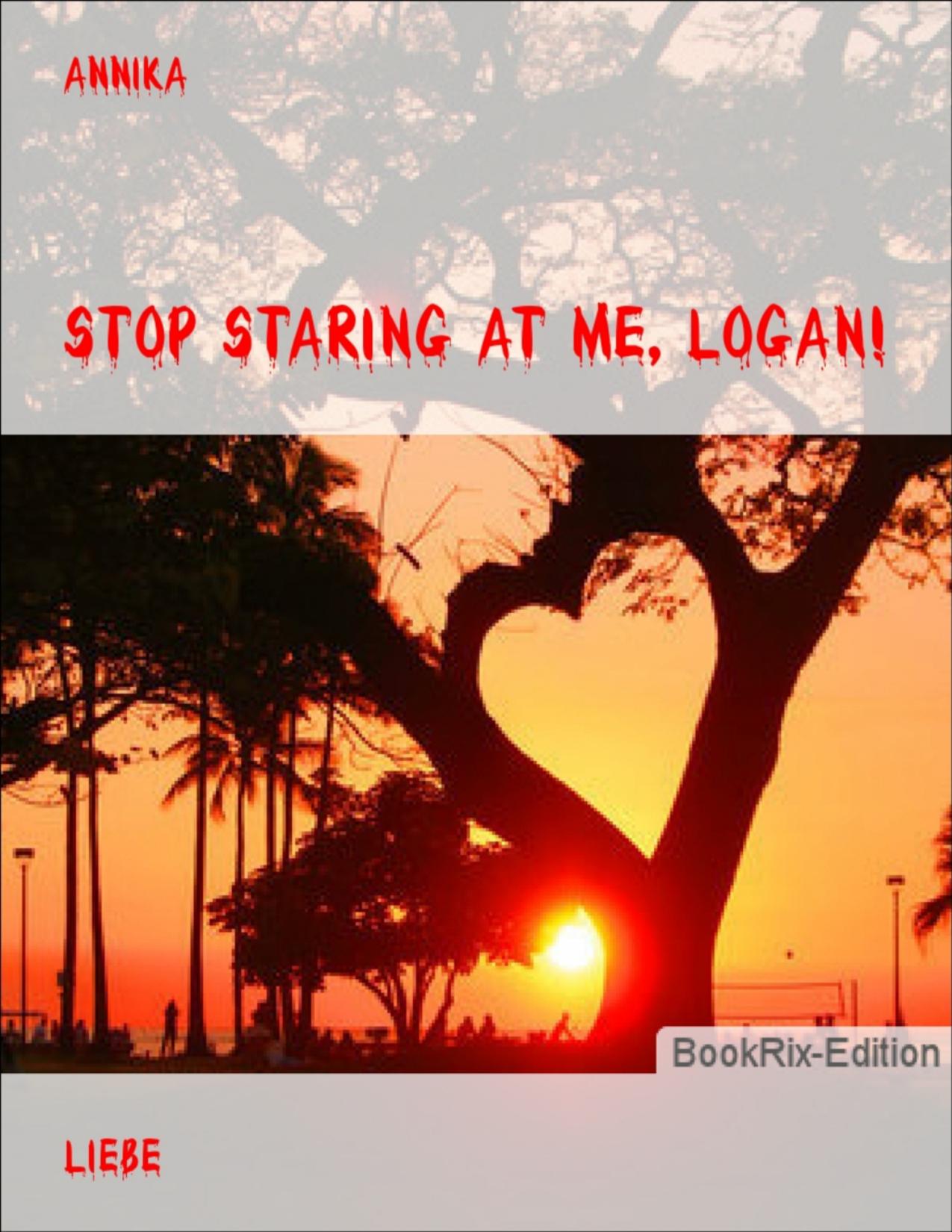 Buchcover: Stop staring at me, Logan! von Annika
