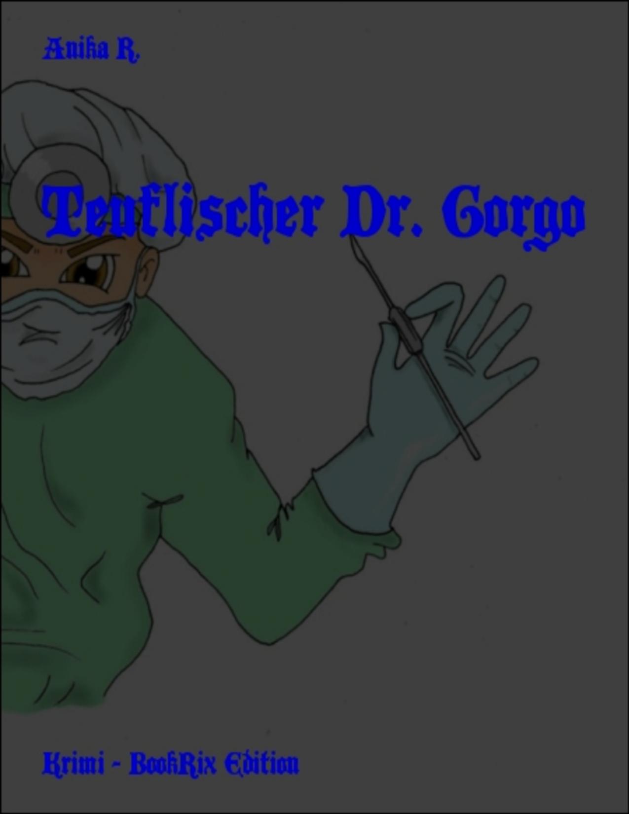 Buchcover: Teuflischer Dr. Gorgo von Anika R.