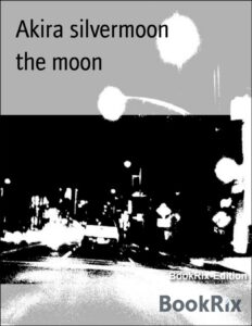 The Moon by Akira silvermoon, book cover