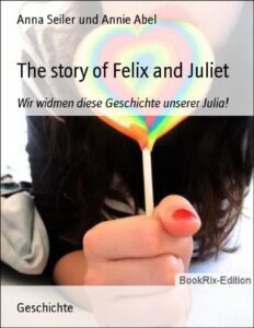 The story of Felix and Juliet by Anna Seiler und Annie Abel, book cover