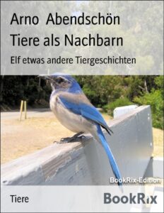 Tiere als Nachbarn, Elf etwas andere Tiergeschichten, Buchcover