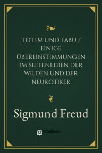 Totem und Tabu / Einige Übereinstimmungen im Seelenleben der Wilden und der Neurotiker by Sigmund Freud, book cover