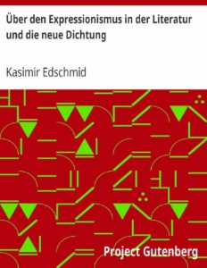 Über den Expressionismus in der Literatur und die neue Dichtung by Kasimir Edschmid, book cover