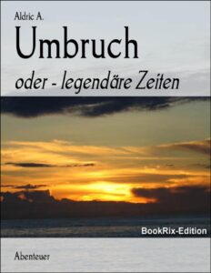 Umbruch, legendäre Zeiten by Aldric A., book cover