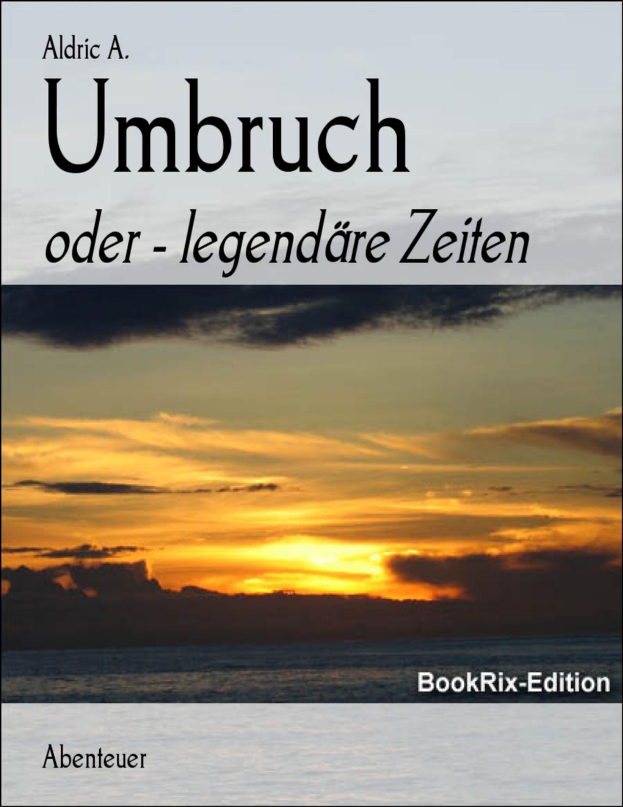 Buchcover: Umbruch, legendäre Zeiten von Aldric A.