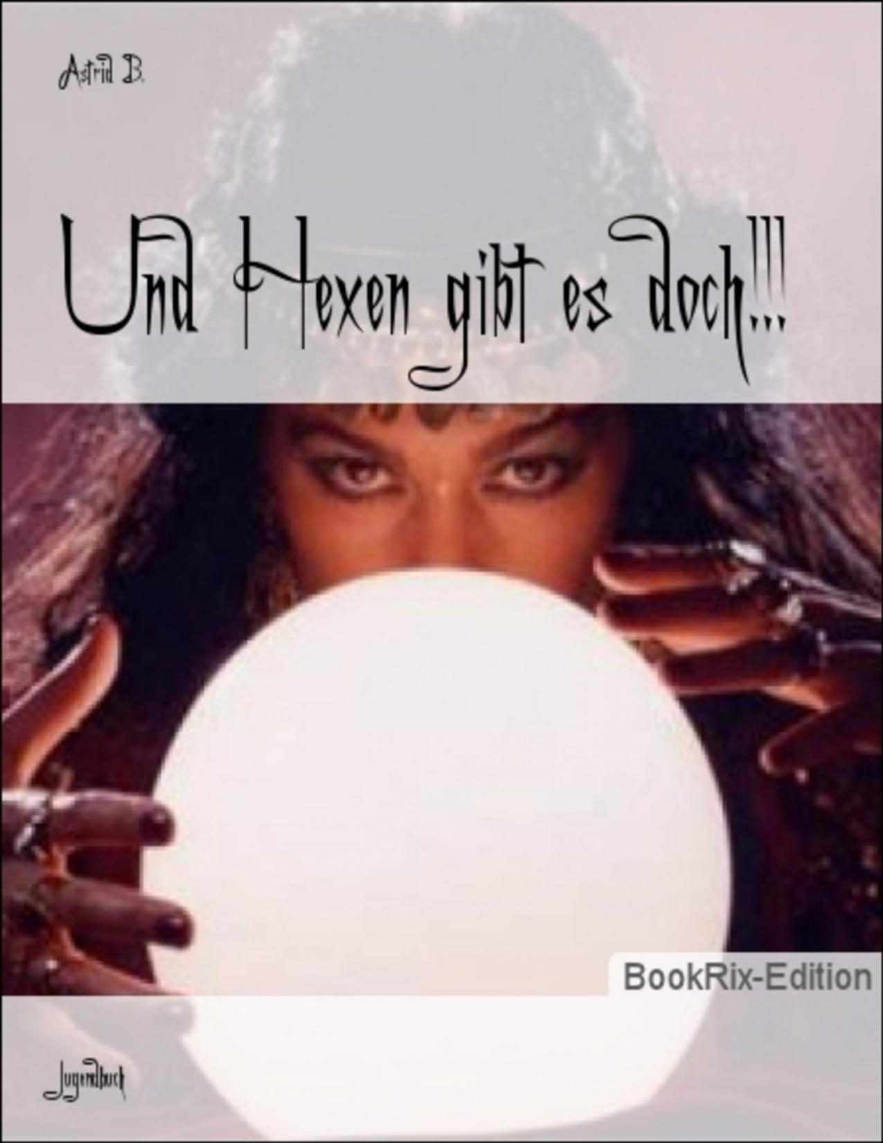 Buchcover: Und Hexen gibt es doch!!! von Astrid B.