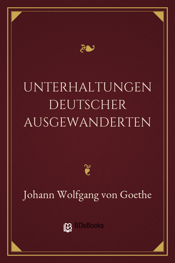 Buchcover: Unterhaltungen deutscher Ausgewanderten von Johann Wolfgang von Goethe