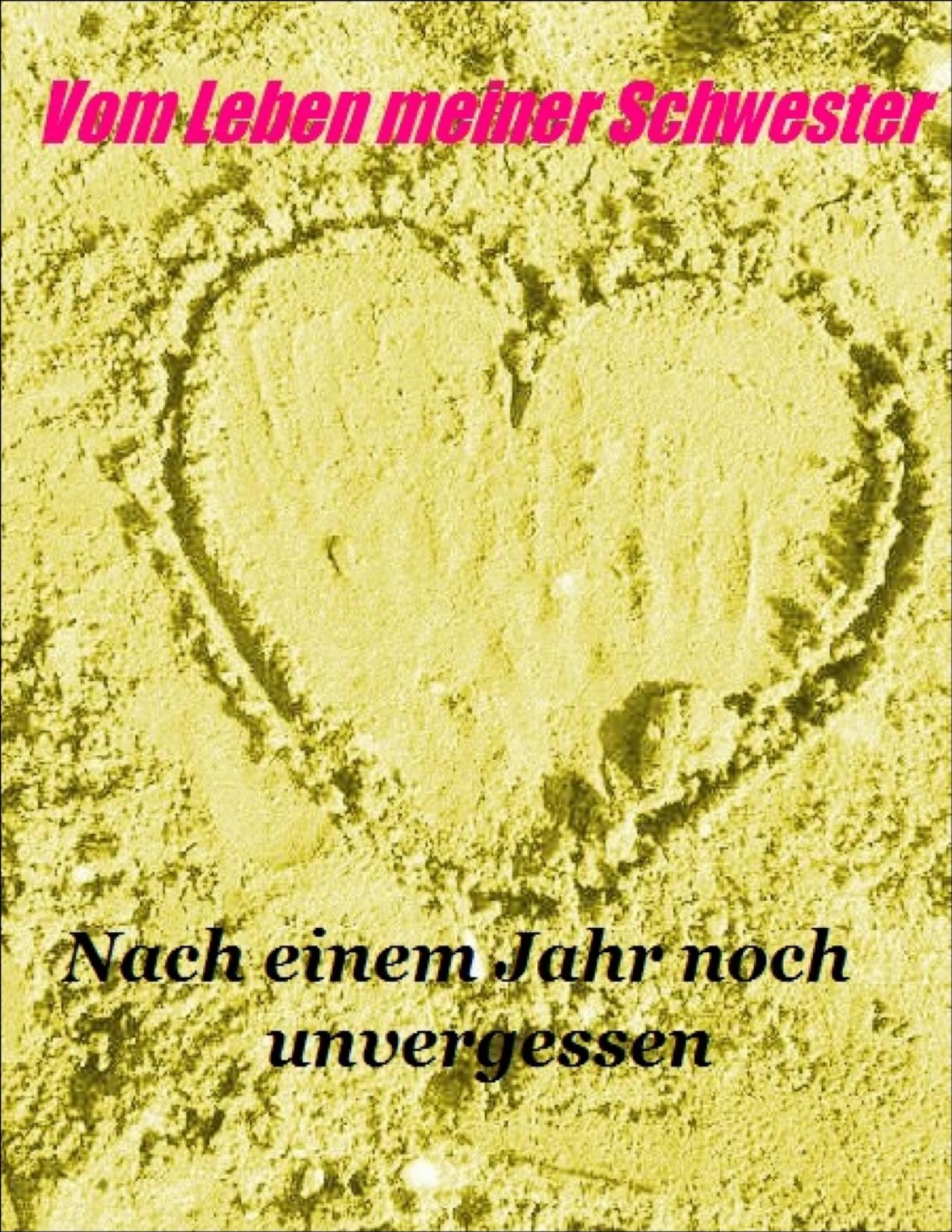 Buchcover: Vom Leben Meiner Schwester (2), Nach einem Jahr noch unvergessen von Avena Fatua