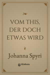 Vom This, der doch etwas wird by Johanna Spyri, book cover
