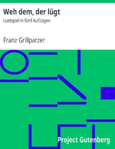 Weh dem, der lügt by Franz Grillparzer, book cover