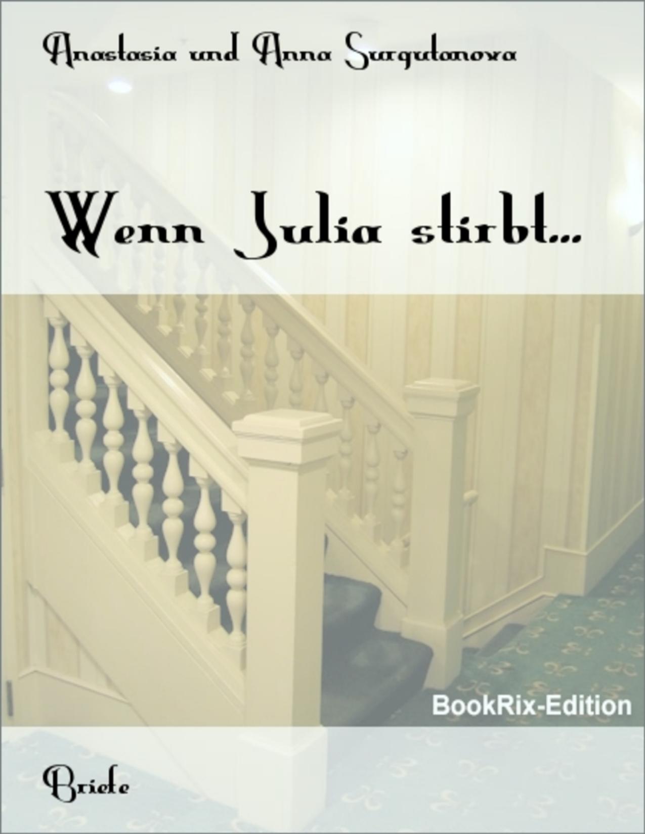 Buchcover: Wenn Julia stirbt von Anastasia und Anna Surgutanova