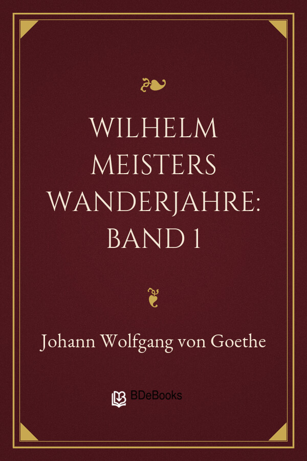 Buchcover: Wilhelm Meisters Wanderjahre: Band 1 von Johann Wolfgang von Goethe