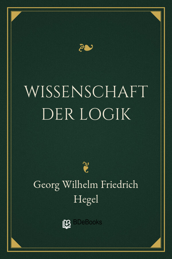 Buchcover: Wissenschaft der Logik von Georg Wilhelm Friedrich Hegel