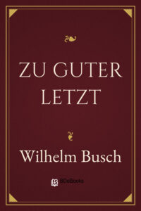 Zu Guter Letzt by Wilhelm Busch, book cover