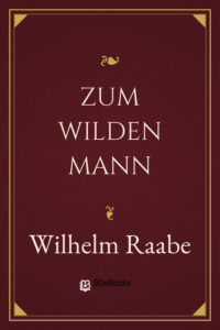 Zum wilden Mann by Wilhelm Raabe, book cover