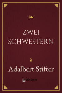 Zwei Schwestern by Adalbert Stifter, book cover