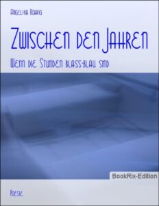 Zwischen den Jahren, wenn Winterstunden Blassblau atmen by Angelika Röhrig, book cover