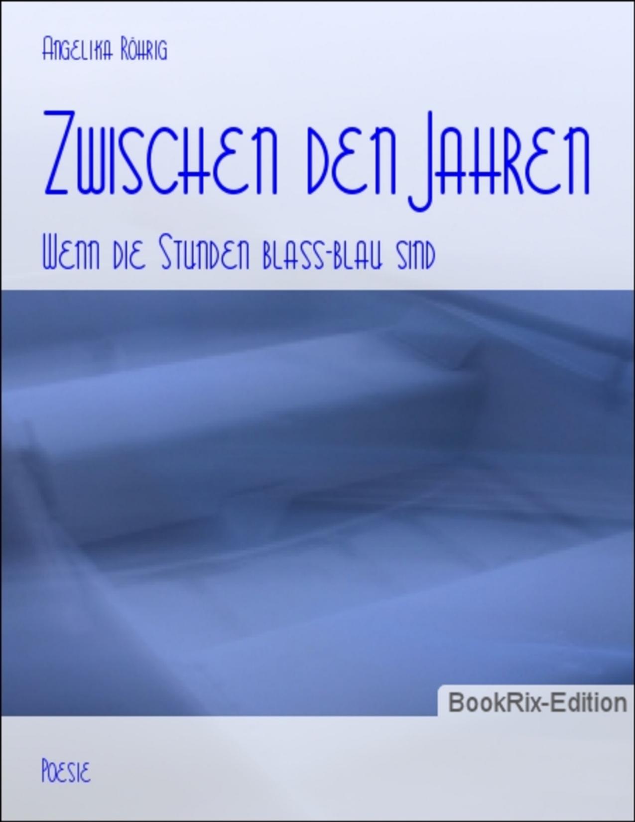 Buchcover: Zwischen den Jahren, wenn Winterstunden Blassblau atmen von Angelika Röhrig