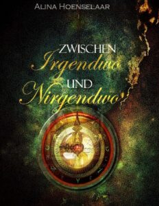 Zwischen Irgendwo und Nirgendwo by Alina Hoenselaar, book cover
