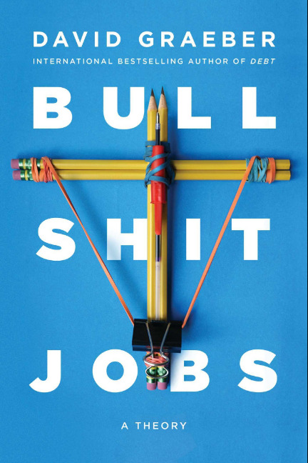 Bullshit Jobs: A Theory