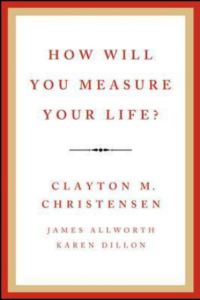 How Will You Measure Your Life?