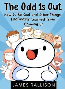 The Odd 1s Out: How to Be Cool and Other Things I Definitely Learned from Growing Up