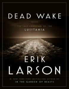 Dead Wake: The Last Crossing of the Lusitania