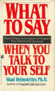 What to Say When You Talk to Your Self