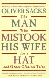 The Man Who Mistook His Wife for a Hat and Other Clinical Tales