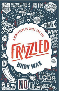 A Mindfulness Guide for the Frazzled