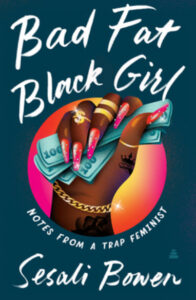 Bad Fat Black Girl: Notes from a Trap Feminist