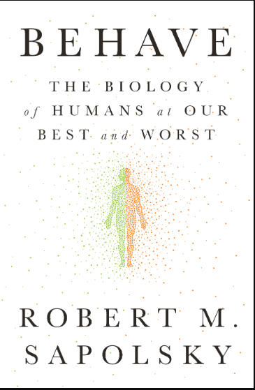 Behave: The Biology of Humans at Our Best and Worst