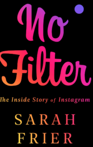 No Filter The Inside Story of Instagram