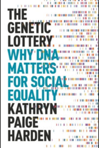 The Genetic Lottery: Why DNA Matters for Social Equality