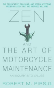 Zen and the Art of Motorcycle Maintenance