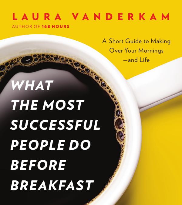 What the Most Successful People Do Before Breakfast