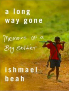 A Long Way Gone: Memoirs of a Boy Soldier