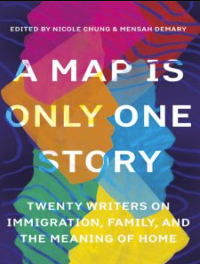 A Map Is Only One Story: Twenty Writers on Immigration, Family, and the Meaning of Home