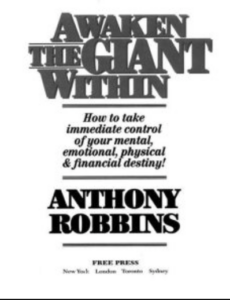 Awaken the Giant Within: How to Take Immediate Control of Your Mental, Emotional, Physical and Financial Destiny!