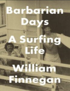 Barbarian Days A Surfing Life